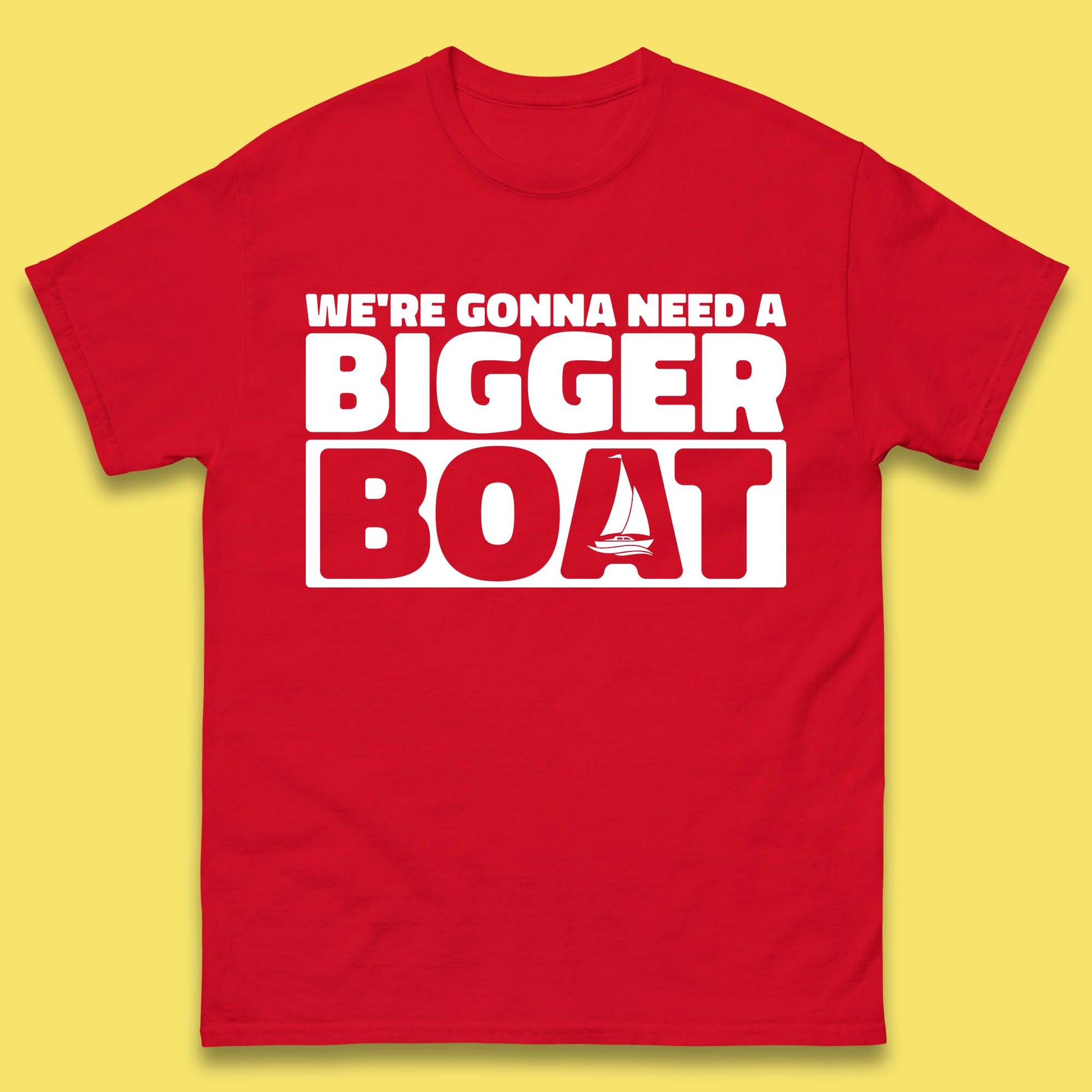 We're Going To Need A Bigger Boat Quote T Shirt