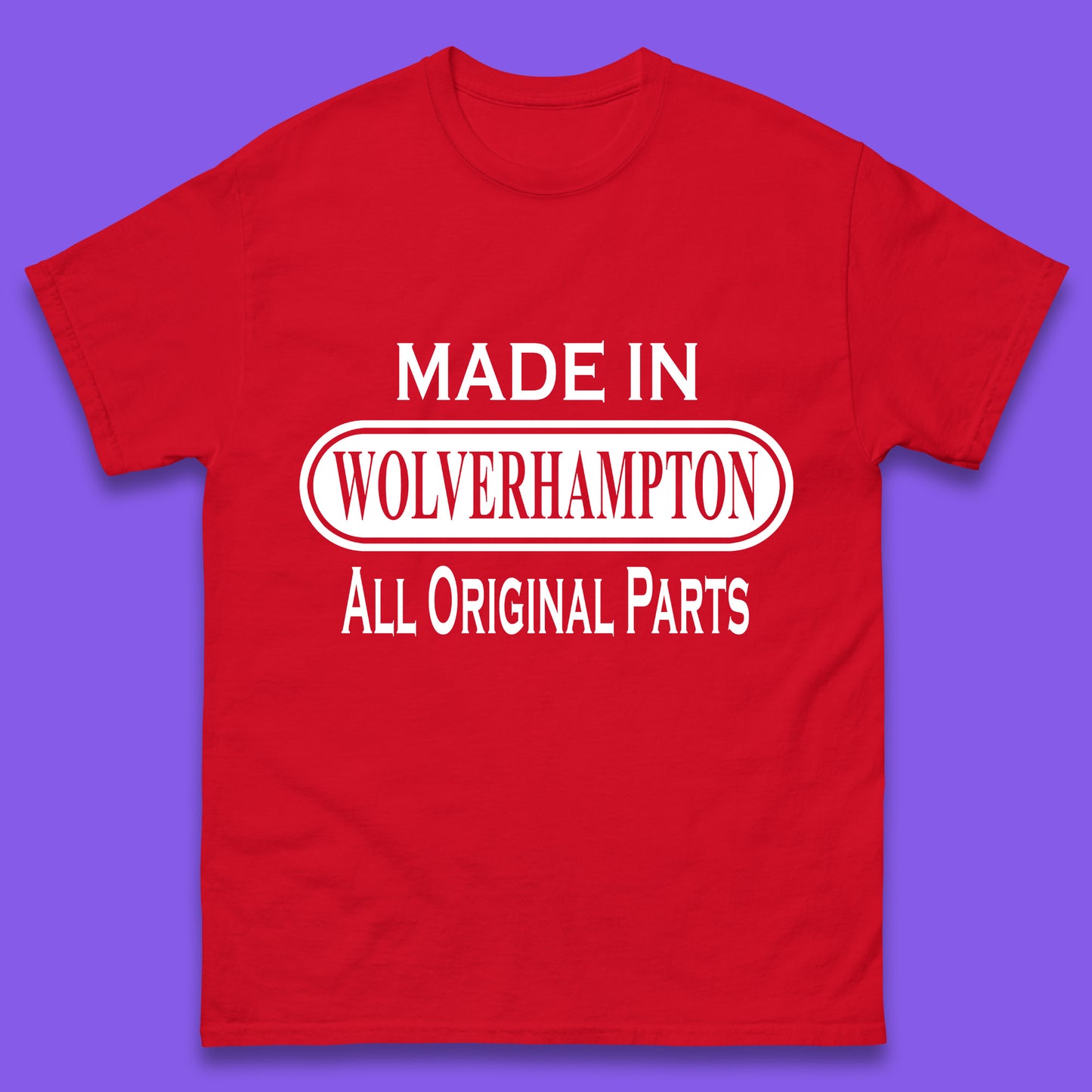 Made In Wolverhampton All Original Parts Vintage Retro Birthday City In West Midlands, England Gift Mens Tee Top