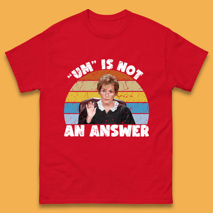 Um Is Not An Answer Judy Sheindlin Judge Judy Tv Series Judgement Judy Lovers Mens Tee Top