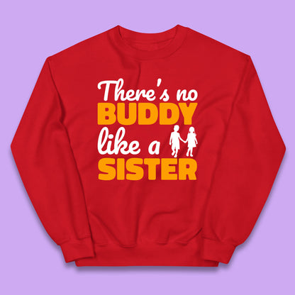 There's No Buddy Like A Sister Funny Siblings Novelty Best Buddy Sister Quote Kids Jumper