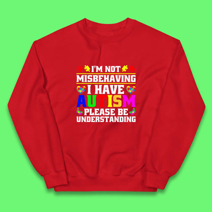 I'm Not Misbehaving I Have Autism Please Be Understanding Autism Awareness Autism Warrior Kids Jumper