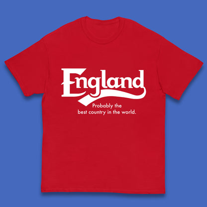 England Probably The Best Country In The World England Part Of The United Kingdom Uk Constituent Country Kids T Shirt