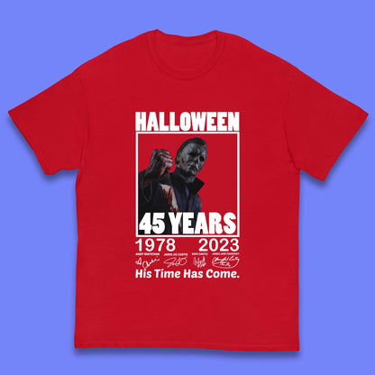 Michael Myers Fictional Character Signatures Halloween 45 Years 1978-2023 His Time Has Come Scary Movie  Kids T Shirt