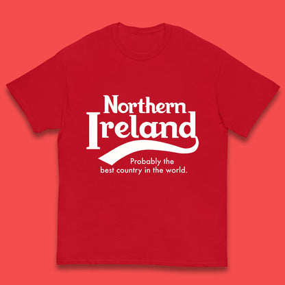 North Ireland Probably The Best Country In The World Uk Constituent Country Northern Ireland Is A Part Of The United Kingdom Kids T Shirt