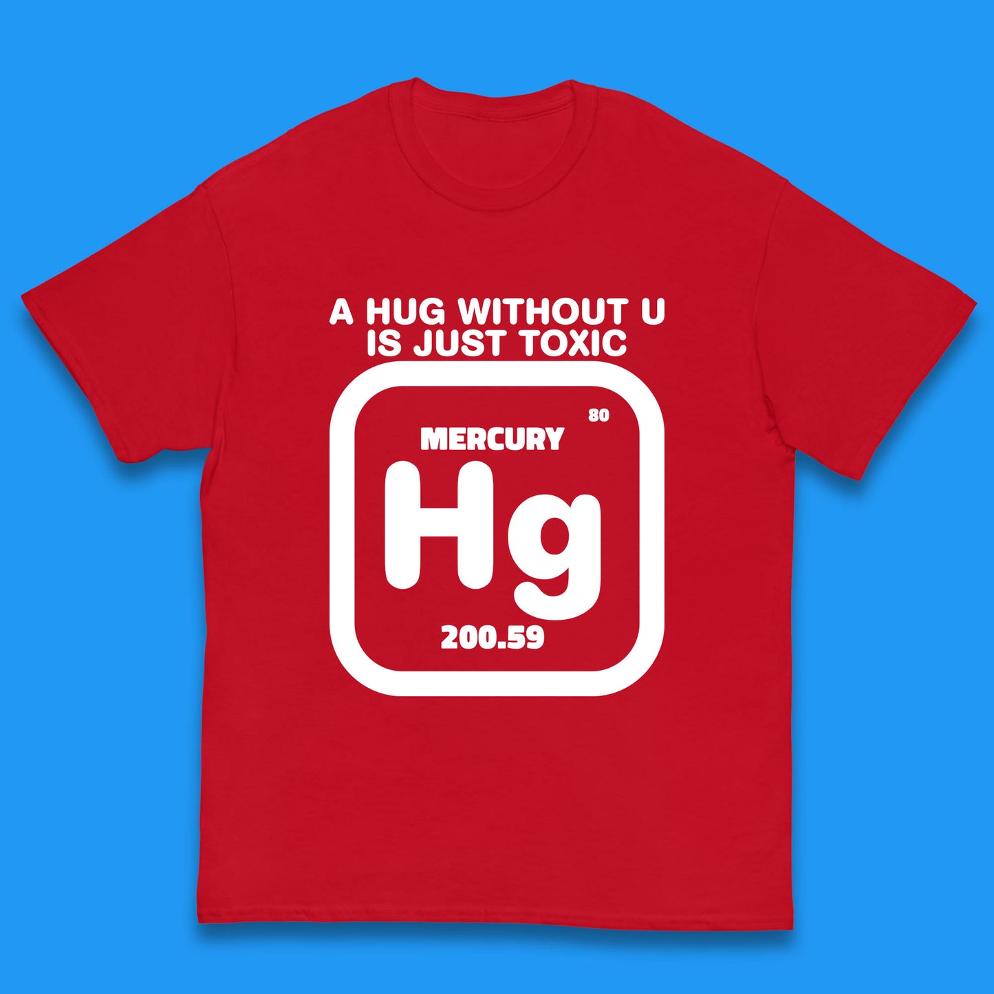 A Hug Without U Is Just Toxic Mercury Kids T Shirt