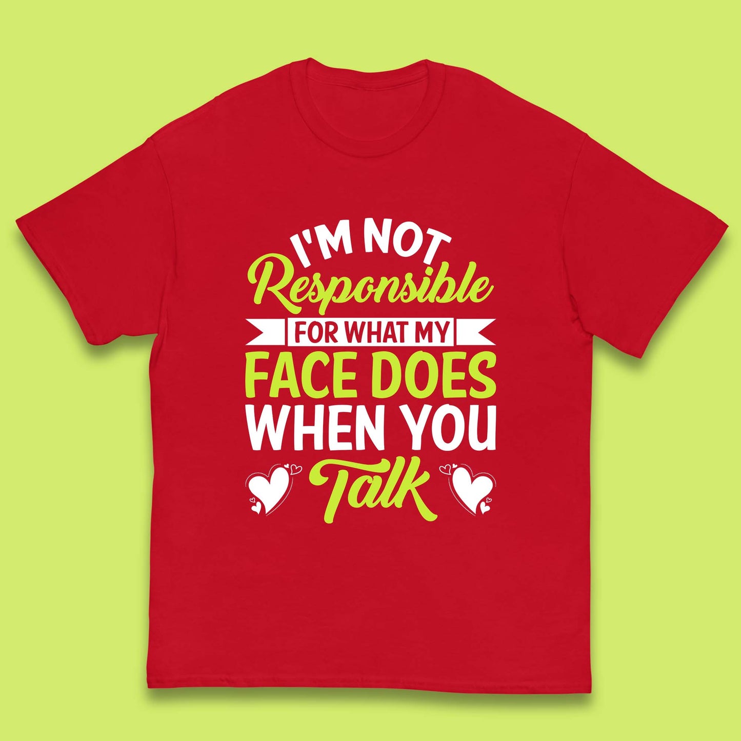 I'm Not Responsible For What My Face Does When You Talk Funny Saying Kids T Shirt