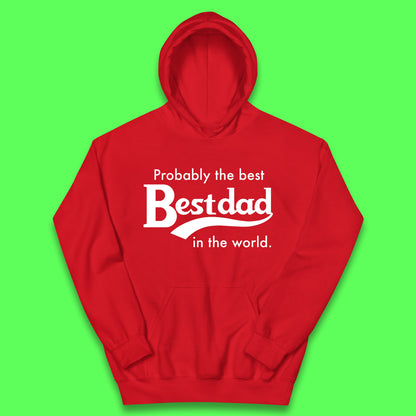 Probably The Best Dad In The World Kids Hoodie