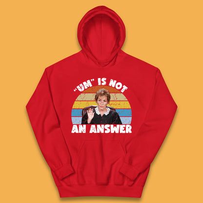 Um Is Not An Answer Judy Sheindlin Judge Judy Tv Series Judgement Judy Lovers Kids Hoodie