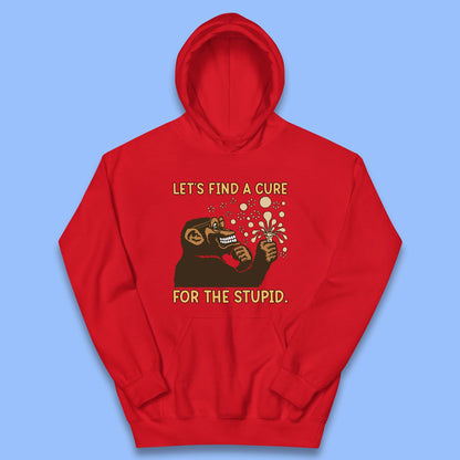 Let's Find A Cure For The Stupid Monkey Discovered Stupid People Funny Sarcastic Science Kids Hoodie