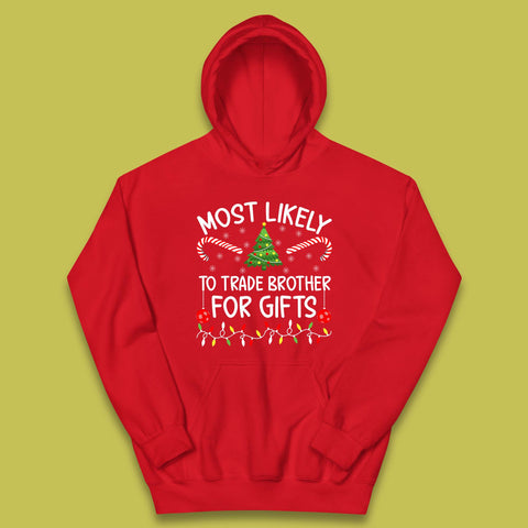 Most Likely To Trade Brother For Gifts Funny Christmas Holiday Xmas Kids Hoodie