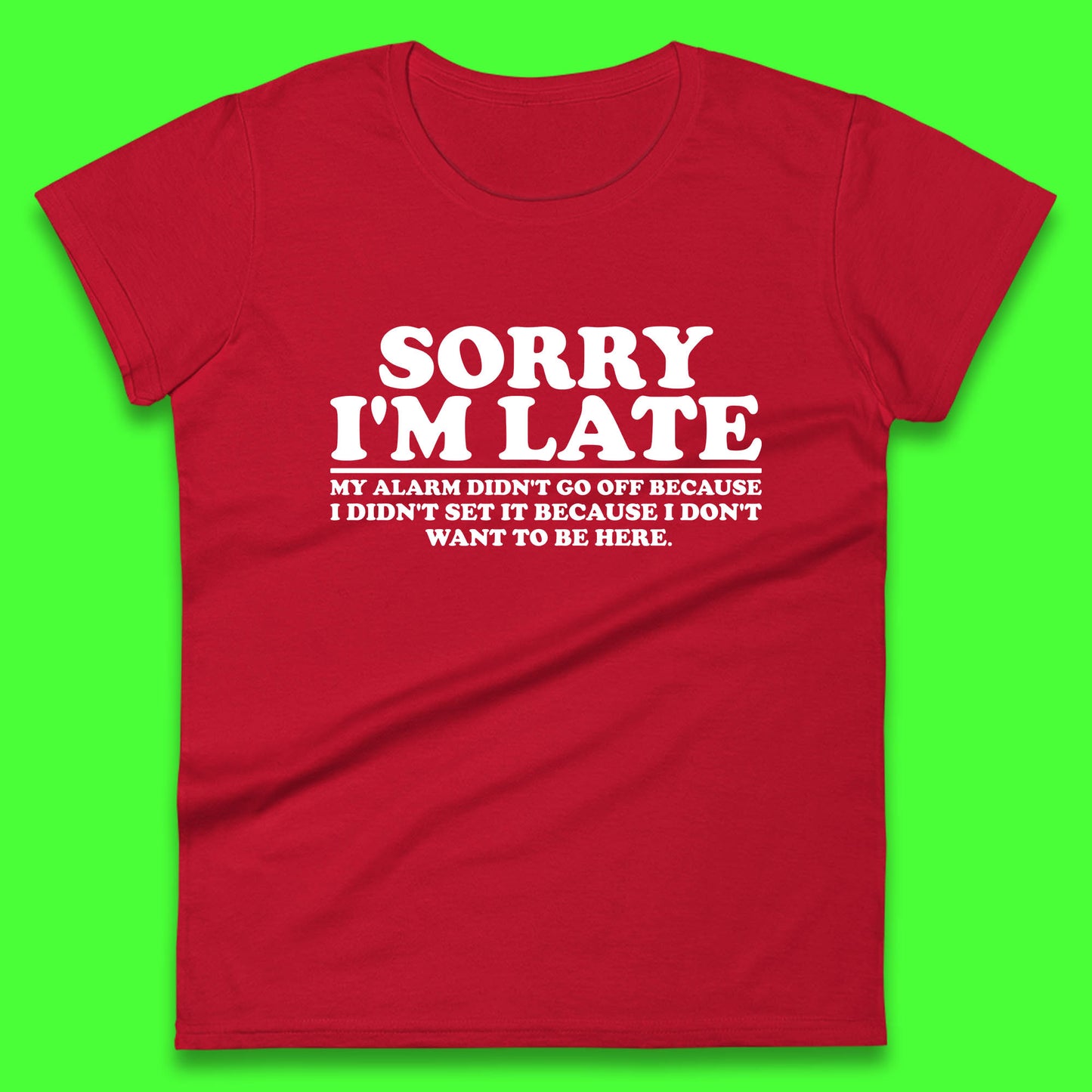 Sorry I'm Late My Alarm Didn't Go Off Funny Quote Womens Tee Top