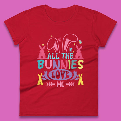 All The Bunnies Love Me Womens T-Shirt