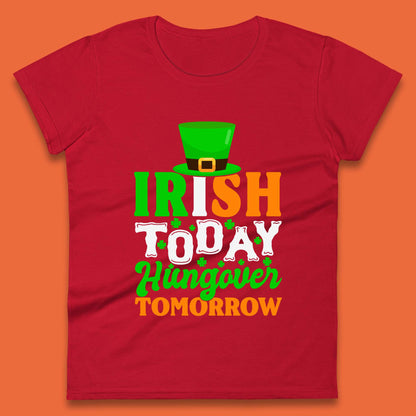 Irish Today Hungover Tomorrow Womens T-Shirt