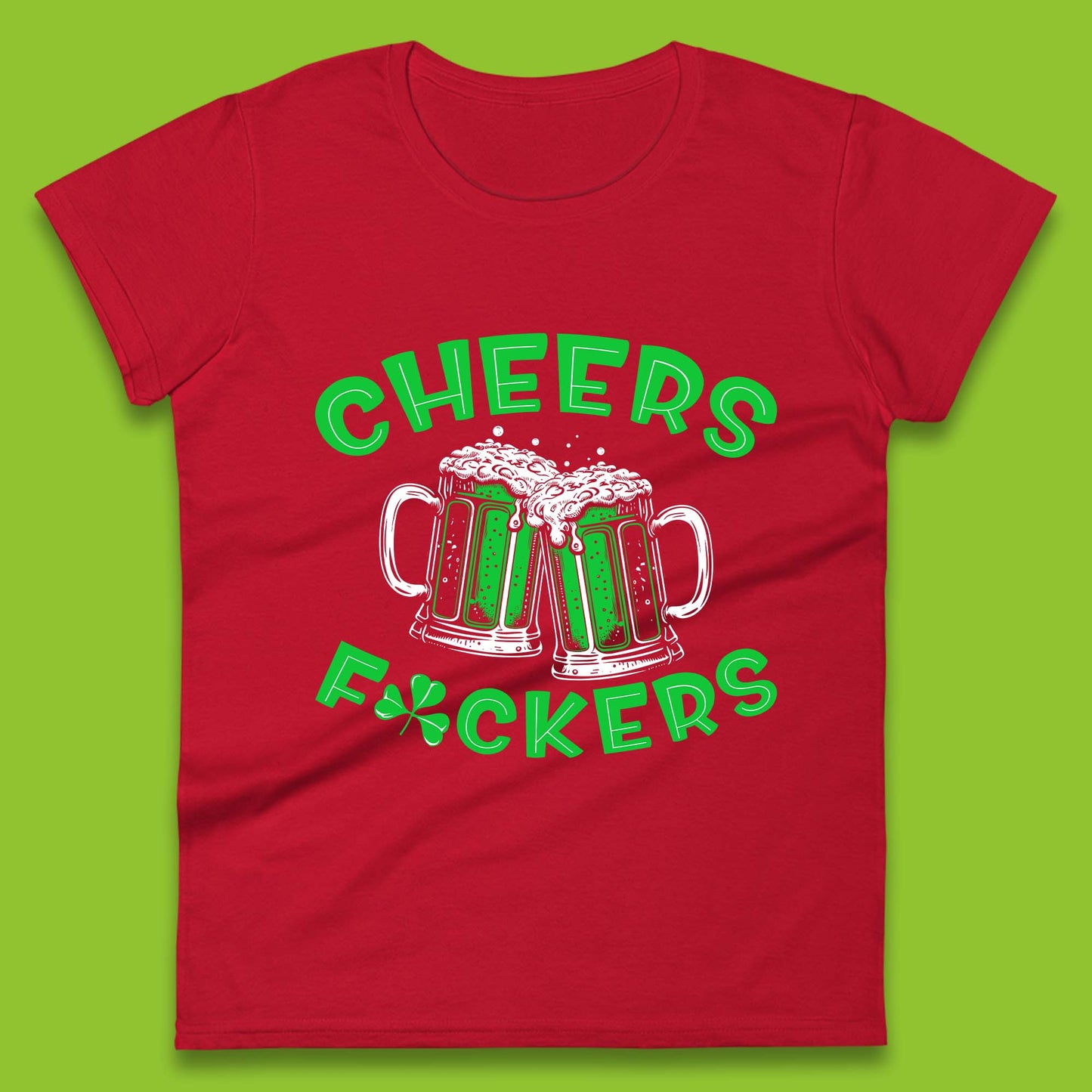 Cheer's Fuckers St. Patrick Day Womens T-Shirt