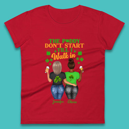 Personalised The Paddy Don't Start Till I Walk In Womens T-Shirt