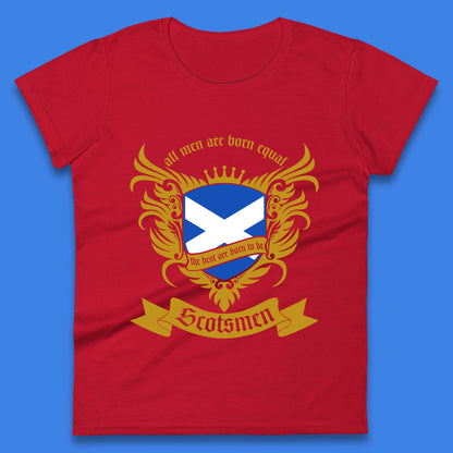 All Men Are Born Equal The Best Are Born To Be Scotsmen Scottish Flag Scotland Football St Andrews Day Womens Tee Top