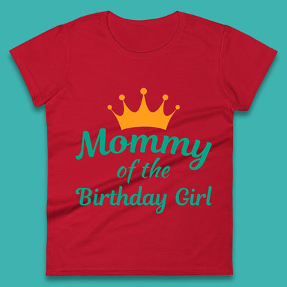 Mommy Of The Birthday Girl Womens T-Shirt