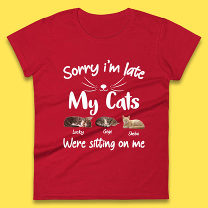 Personalised Sorry I'm Late My Cats Womens T-Shirt