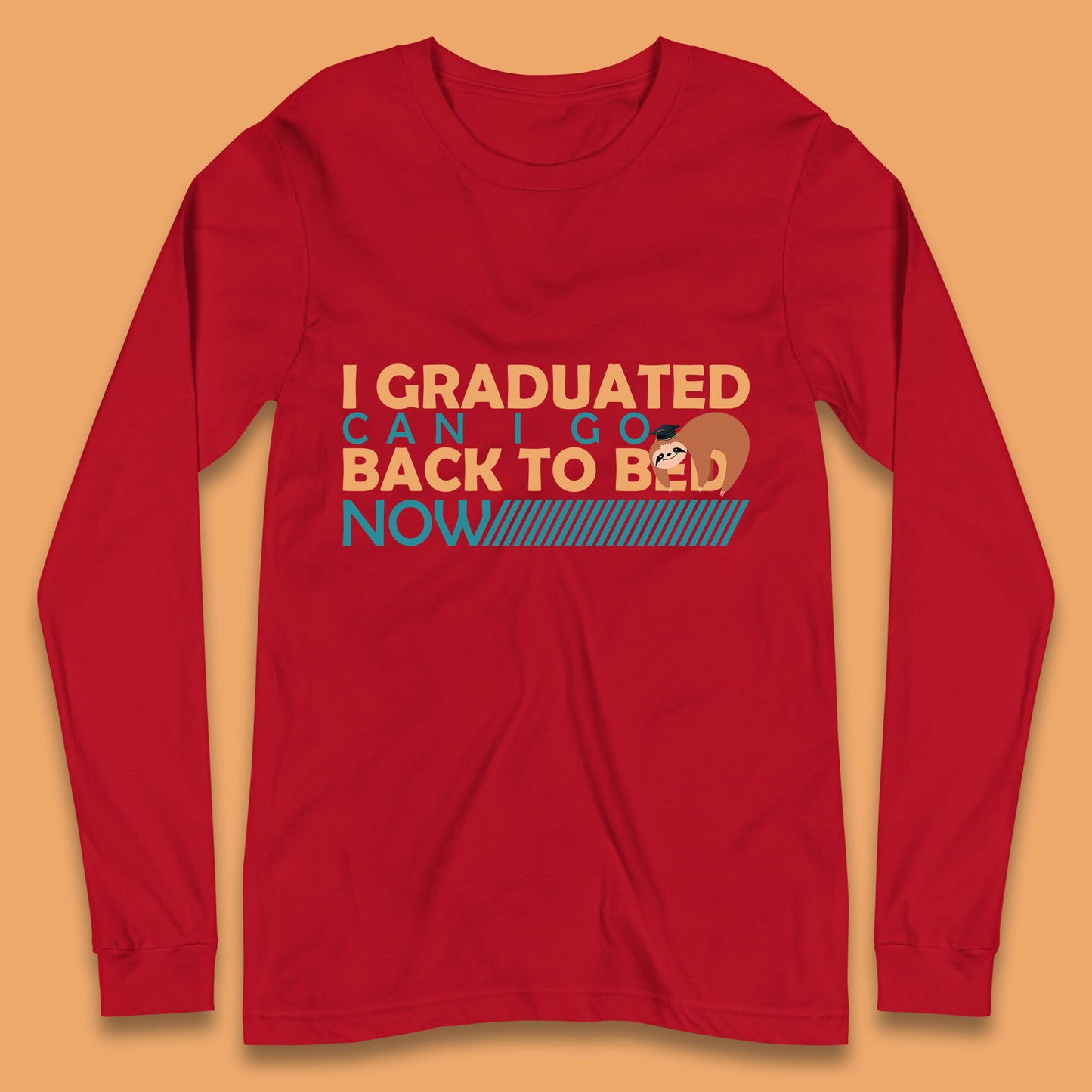 I Graduated Can I Go Back To Bed Now Funny Sleeping Sloth Graduation Long Sleeve T Shirt