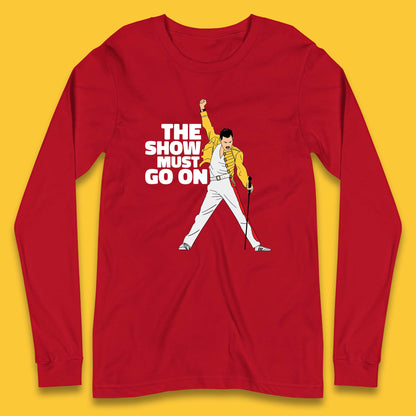 The Show Must Go On Freddie Mercury British Singer Songwriter Long Sleeve T Shirt