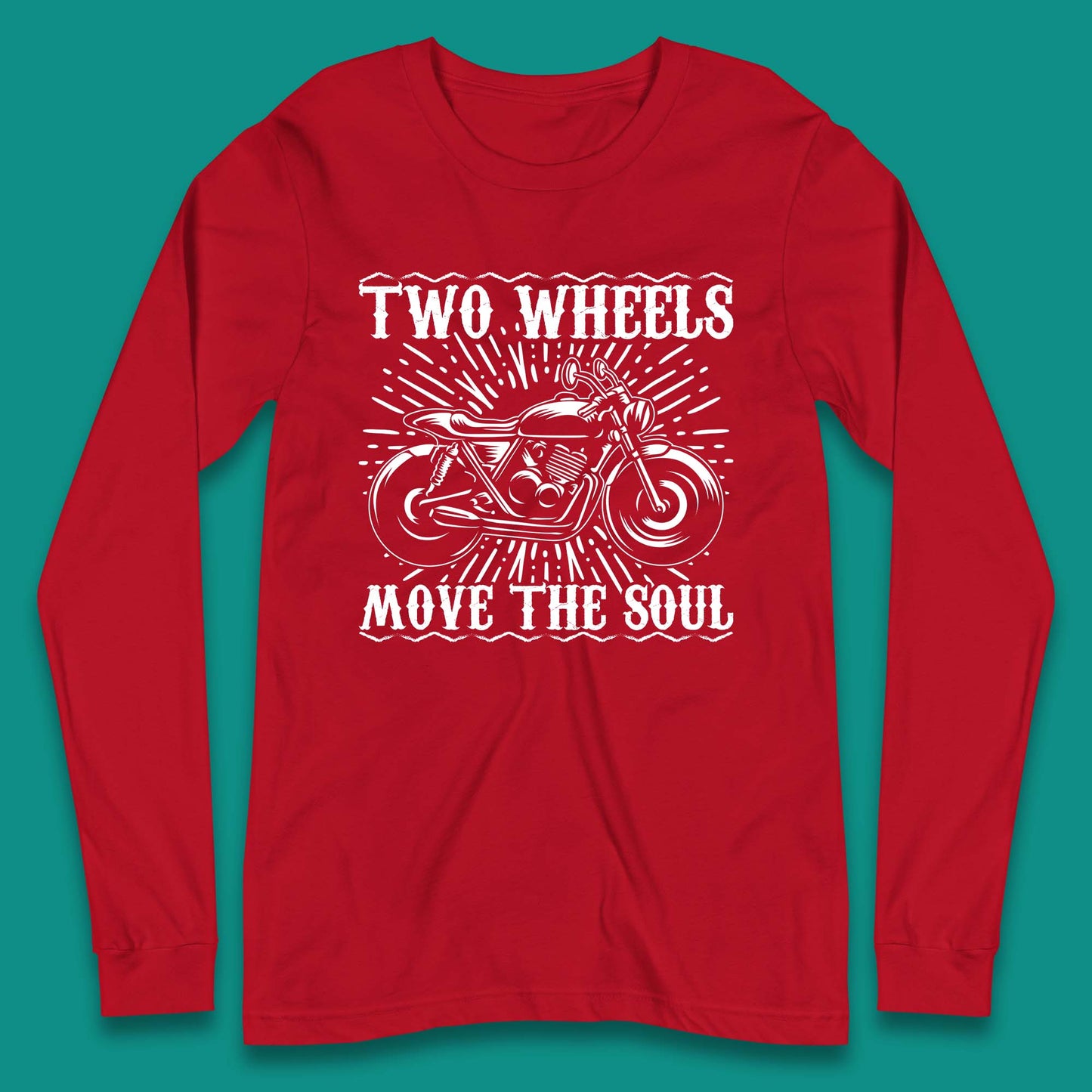 Two Wheels Move The Soul Long Sleeve T-Shirt