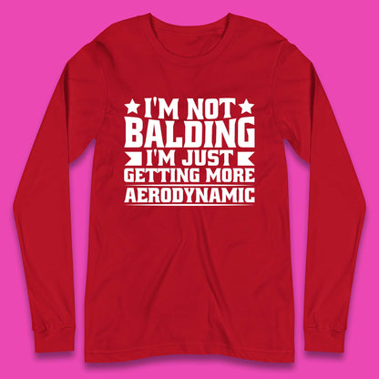 I'm Not Balding Long Sleeve T-Shirt