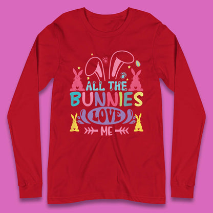 All The Bunnies Love Me Long Sleeve T-Shirt