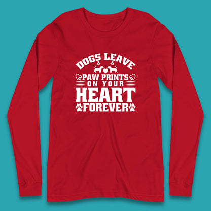 Dogs Leave Paw Print On Your Heart Forever Dog Paw Lovers Long Sleeve T Shirt