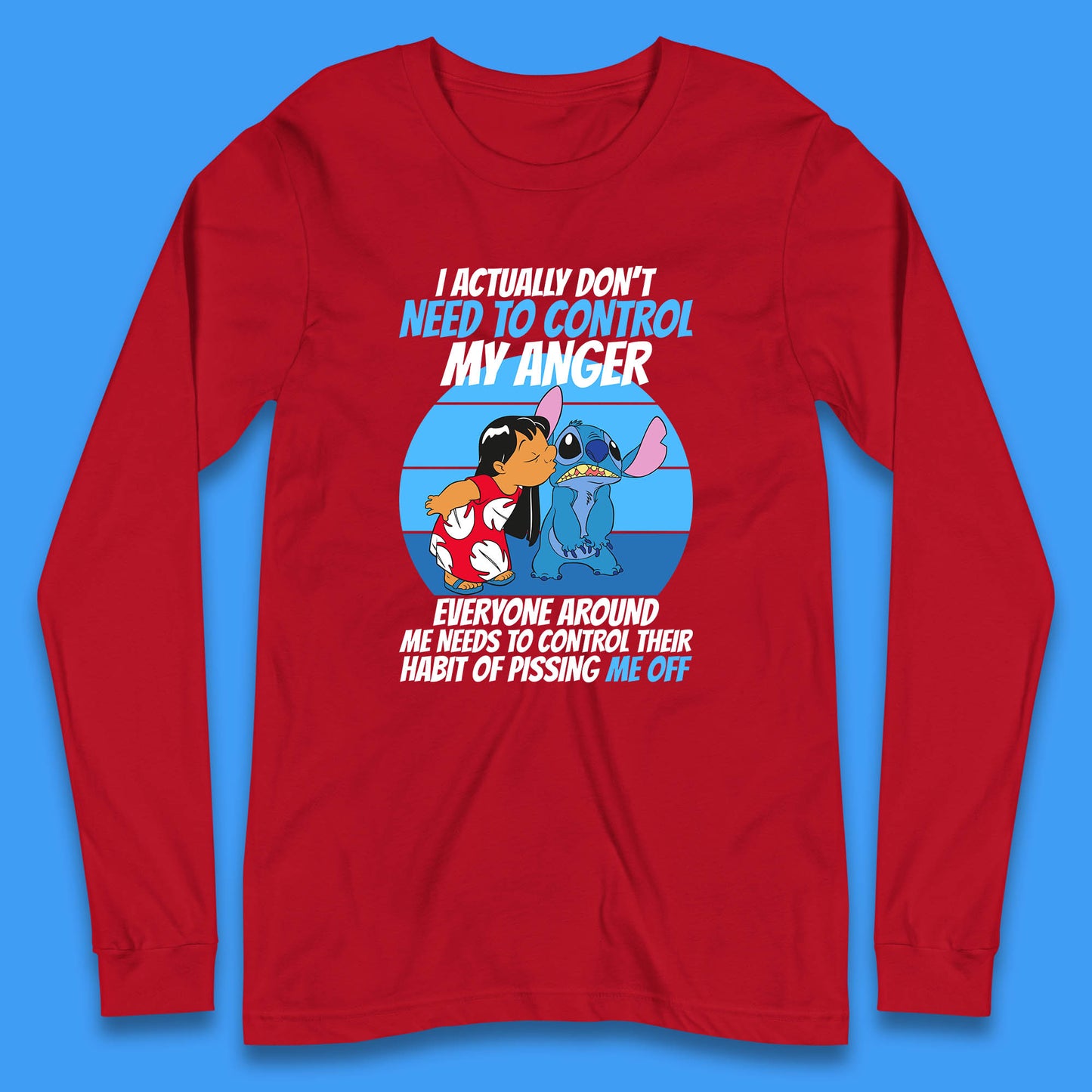 I Actually Need To Control My Anger Everyone Around My Need To Control Their Habit Of Pissing Me Off Lilo Kissing Stitch Long Sleeve T Shirt