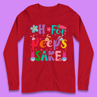 For Peeps Sake Long Sleeve T-Shirt