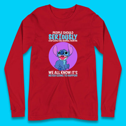 Disney Stitch People Should Seriously Stop Expecting Normal From Me We All Know It's Never Going To Happen Sarcastic Joke Long Sleeve T Shirt