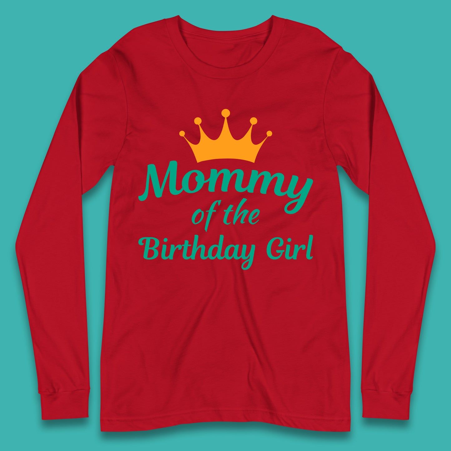 Mommy Of The Birthday Girl Long Sleeve T-Shirt