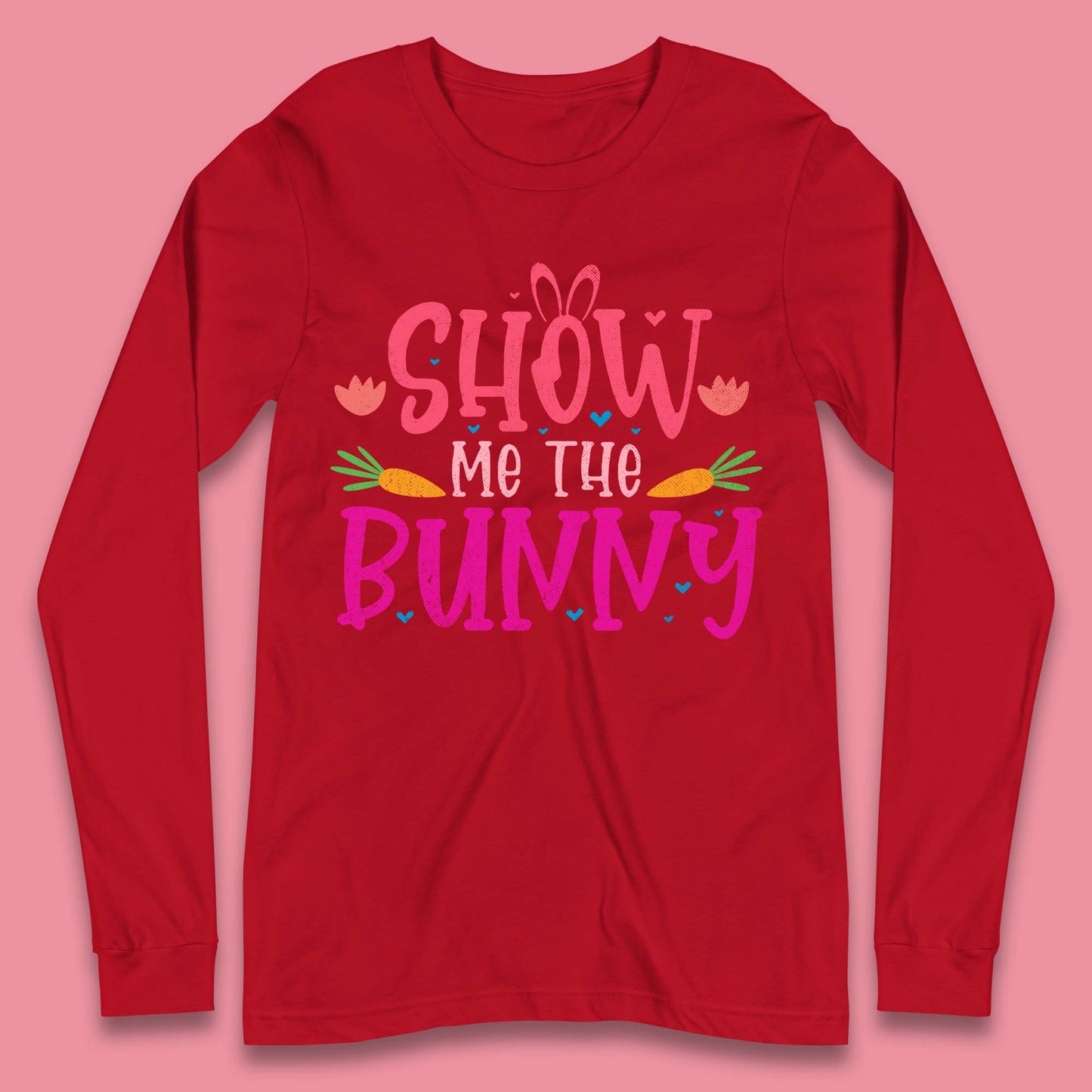 Show Me The Bunny Long Sleeve T-Shirt