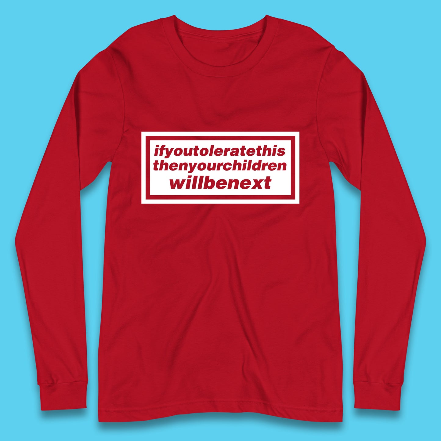 If You Tolerate This Then Your Children Will Be Next Song By Welsh Alternative Rock Band Manic Street Preachers Long Sleeve T Shirt