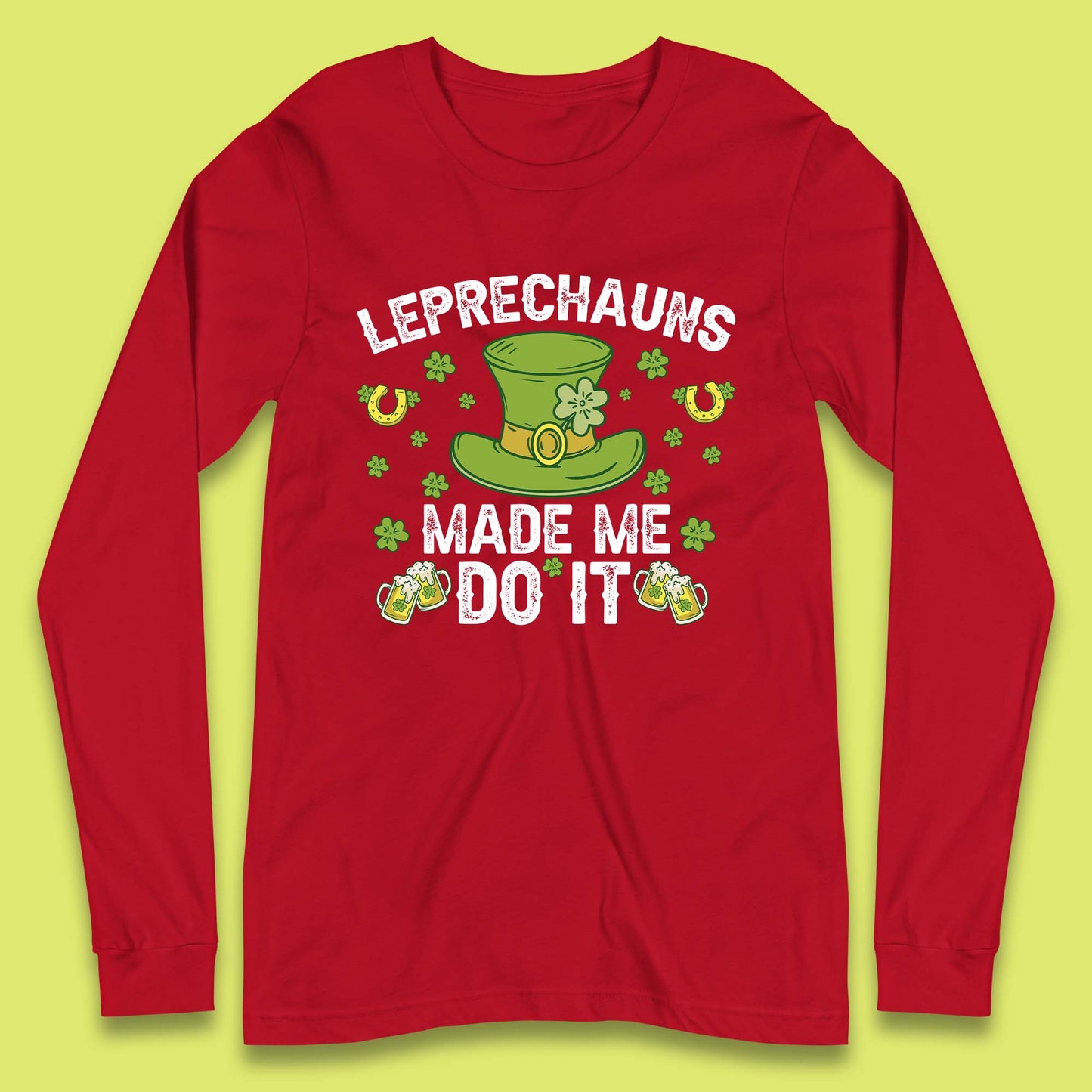 Leprechauns Made me do it Long Sleeve T-Shirt