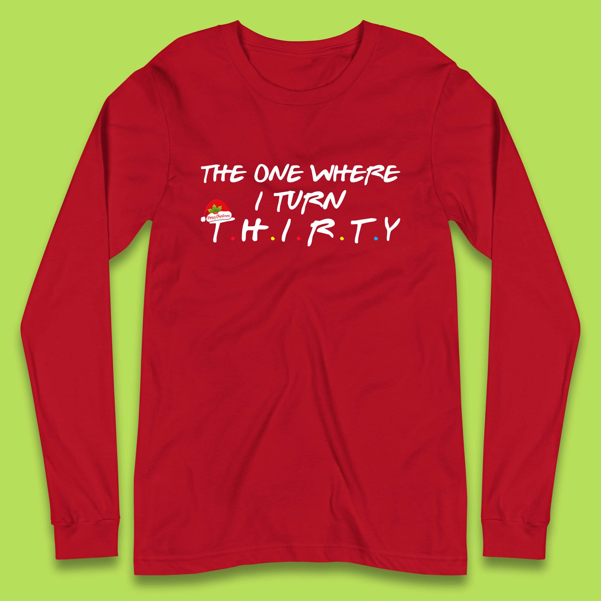 the one where i turn thirty long sleeve t shirt