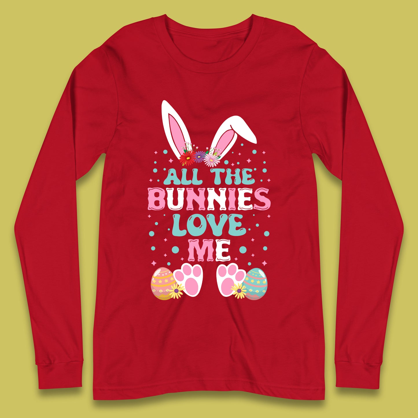 All The Bunnies Love Me Long Sleeve T-Shirt