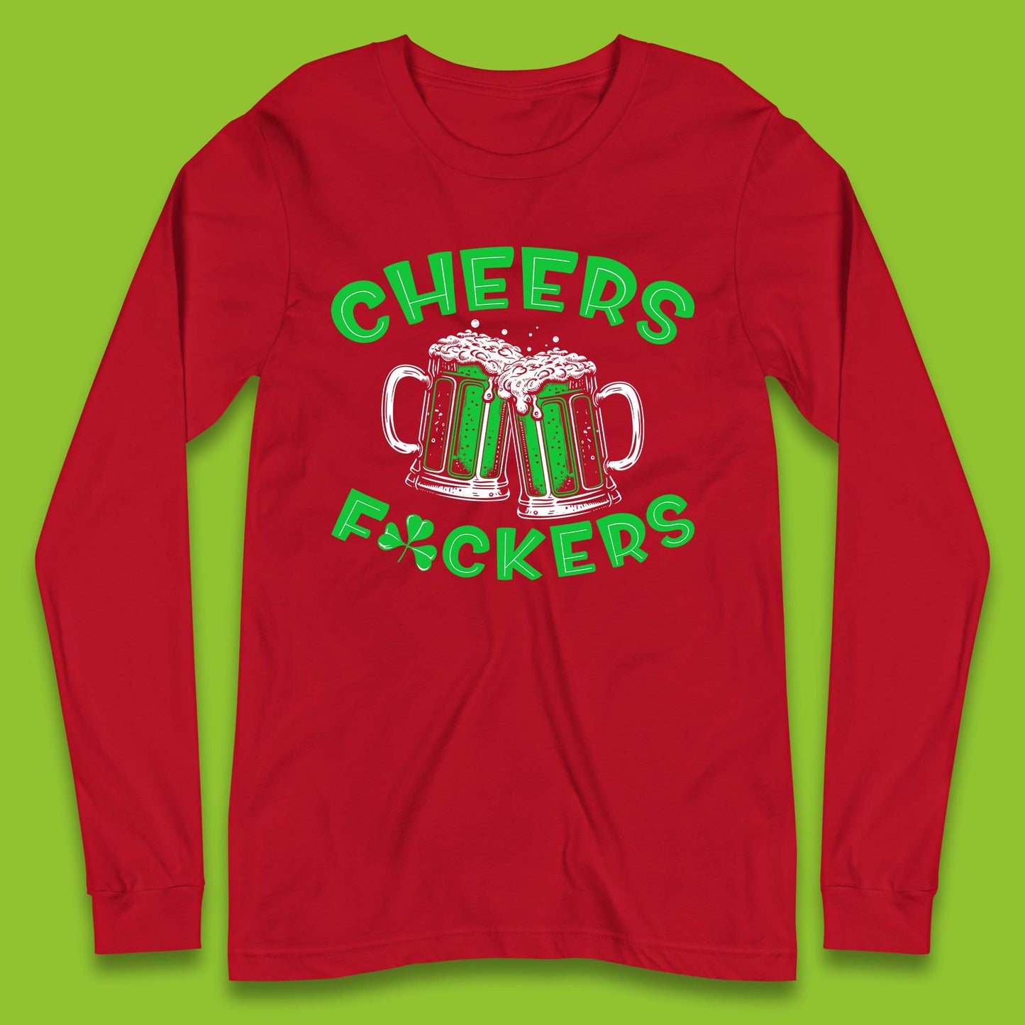 Cheer's Fuckers St. Patrick Day Long Sleeve T-Shirt