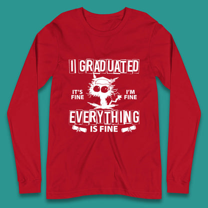 I Graduated It's Fine I'm Fine Everything Is Fine Graduate Class Funny Black Cat Graduation Electrocuted Cat Meme Long Sleeve T Shirt