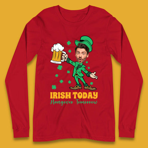 Personalised Irish Today Hungover Tomorrow Long Sleeve T-Shirt