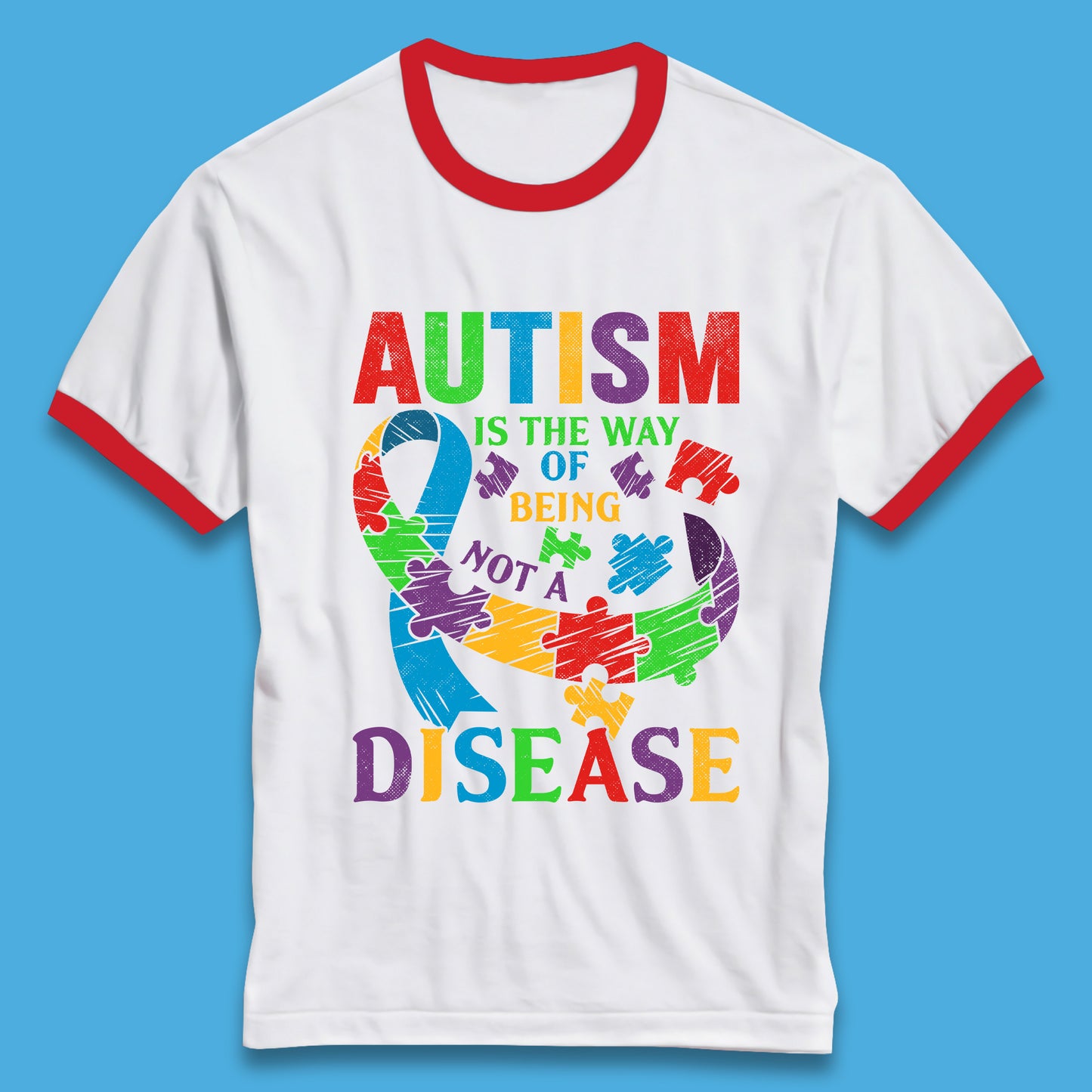 Autism Is The Way Of Being Not A Disease Ringer T-Shirt