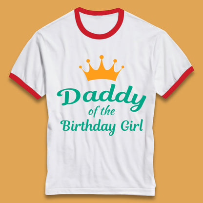 Daddy Of The Birthday Girl Ringer T-Shirt