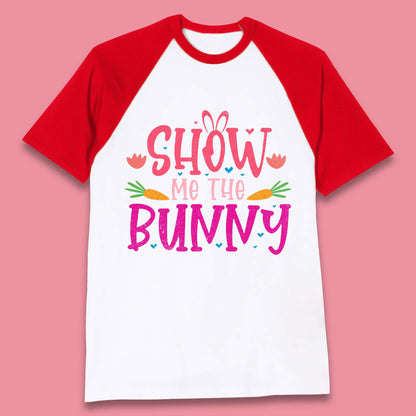 Show Me The Bunny Baseball T-Shirt