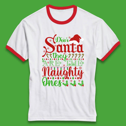 Dear Santa, They Are The Naughty Ones Christmas Santa Claus Hat Xmas Ringer T Shirt