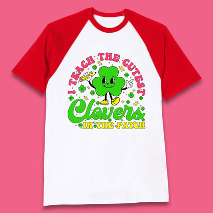 I Teach The Cutest Clovers In The Patch Baseball T-Shirt