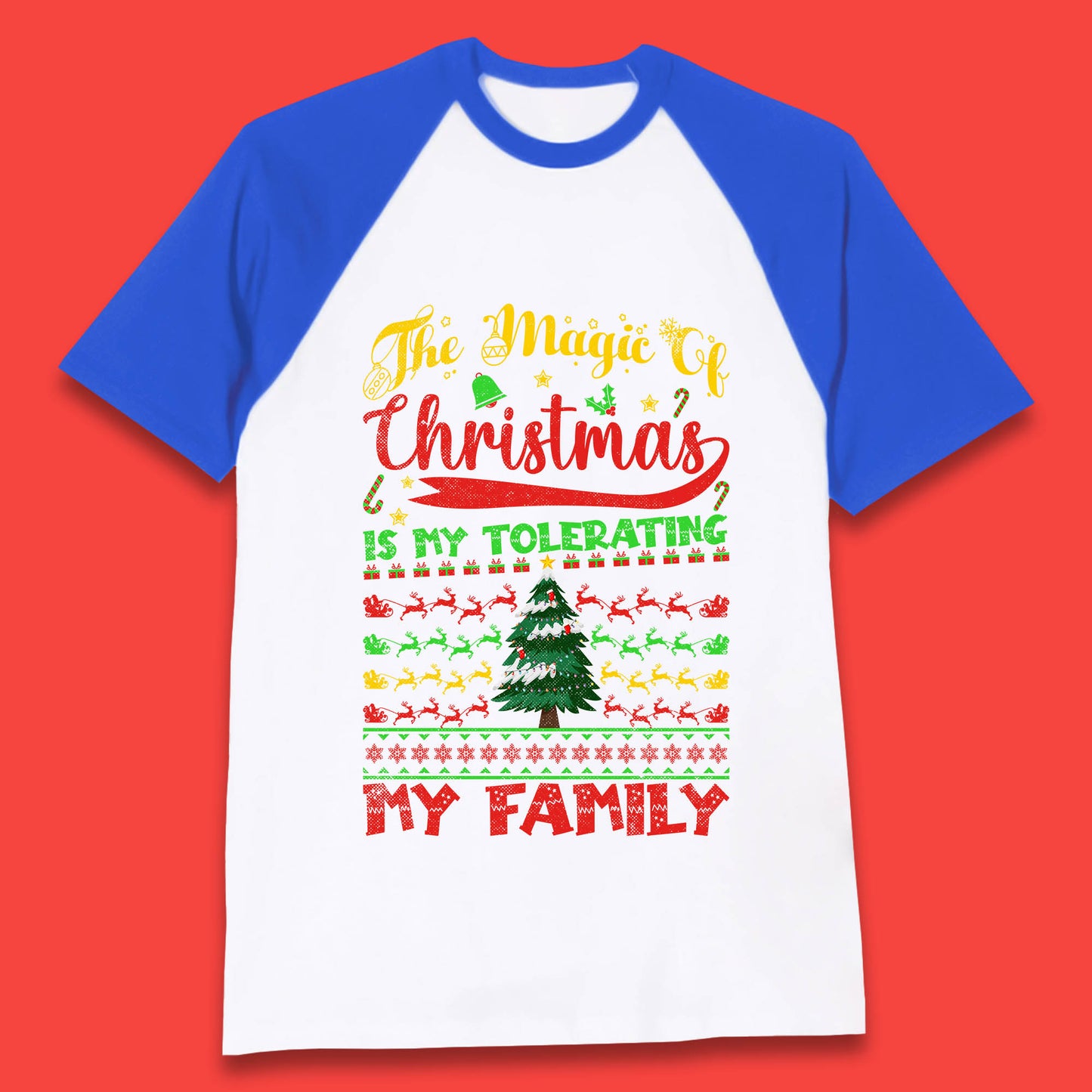 The Magic Of Christmas Is My Tolerating My Family funny Xmas Quote Baseball T Shirt