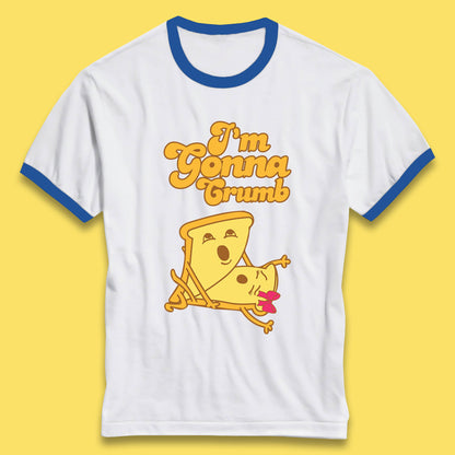 I'm Gonna Crumb Funny Joke Spoof Humor Funny Food Sex Joke Ringer T Shirt