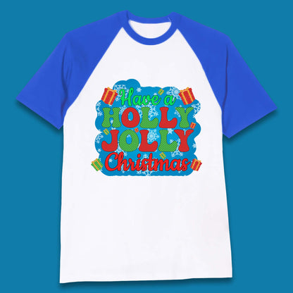 Have A Holly Jolly Christmas Baseball T-Shirt