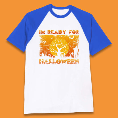 I'm Ready For Halloween Horror Scary Halloween Zombie Graveyards With Dead Tree Baseball T Shirt