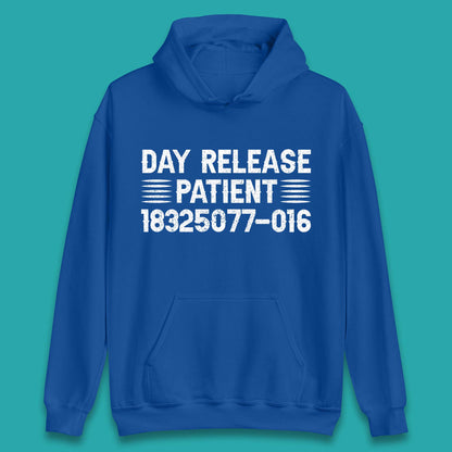 Day Release Patient Psycho Ward Halloween Mental Health Parole Jail Prison Funny Locked Up Unisex Hoodie